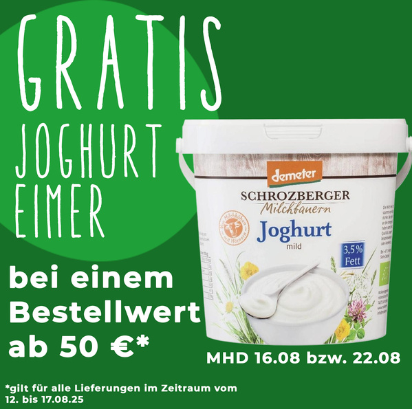 KI generiert: Gratis Joghurt-Eimer bei 50€ Bestellwert. MHD 16.08 bzw. 22.08. Gültig 12.-17.08.25.